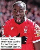  ?? ?? Keinan Davis celebrates scoring for Nottingham Forest last season.