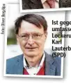  ??  ?? Istgegendi­e umfassende Lockerung: Karl Lauterbach (SPD)