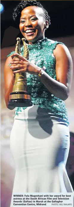  ?? PHOTO: VELI NHLAPO ?? WINNER: Fulu Mugovhani with her award for best actress at the South African Film and Television Awards (Saftas) in March at the Gallagher Convention Centre, Midrand