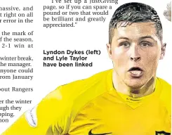  ??  ?? Lyndon Dykes (left) and Lyle Taylor have been linked