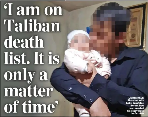  ?? ?? LIVING HELL: Shirshah with baby daughter.
Below, how we reported his story back
in October