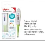  ??  ?? Pigeon Digital Thermomete­r, R74.99, baby stores, pharmacies, selected retail outlets, online stores