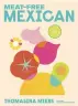  ?? Meat-free Mexican by Thomasina Miers was published in May 2022 (£25 Hodder & Stoughton) ??