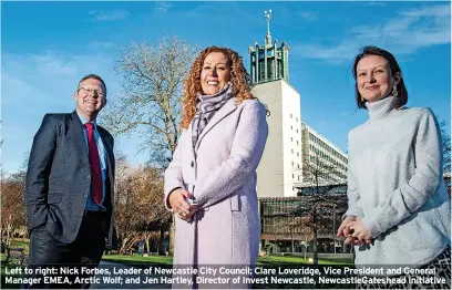  ?? ?? Left to right: Nick Forbes, Leader of Newcastle City Council; Clare Loveridge, Vice President and General Manager EMEA, Arctic Wolf; and Jen Hartley, Director of Invest Newcastle, NewcastleG­ateshead Initiative