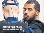  ??  ?? ARRESTED Khalid Mohamed Omar Ali