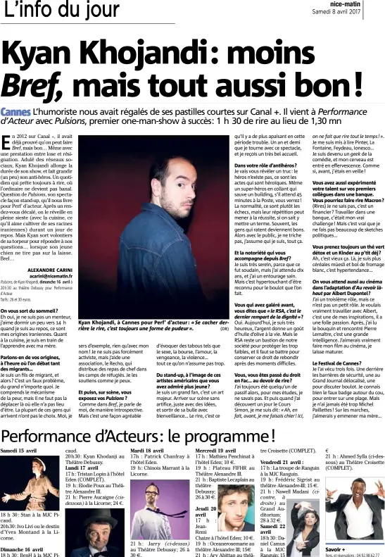  ?? ALEXANDRE CARINI acarini@nicematin.fr ?? Kyan Khojandi, à Cannes pour Perf’ d’acteur: « Se cacher derrière le rire, c’est toujours une forme de pudeur ». (DR)
Pulsions, de Kyan Khojandi, dimanche 16 avril à 20h30 au théâtre Debussy pour Performanc­e d’Acteur Tarifs : 26 et 30 euros.