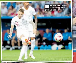  ??  ?? ENJOY THE TRIPP: Kieran Trippier puts England ahead