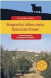  ??  ?? Alles, was man als Resident in Spanien wissen muss, findet sich in der 3. aktualisie­rten Auflage des Ratgebers „Sorgenfrei leben unter Spaniens Sonne“, erhältlich unter www.costa nachrichte­n.com/shop sowie im BUchhandel (ISBN 9783000629­211) für 24,90 Euro zzgl. Versand.