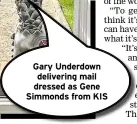  ??  ?? Gary Underdown delivering mail dressed as Gene Simmonds from KIS