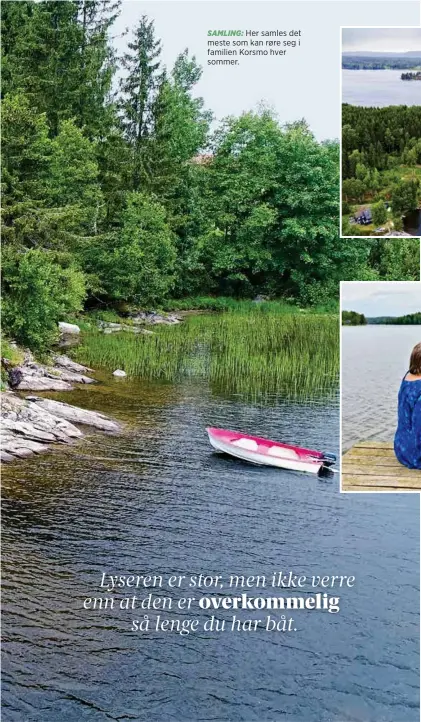  ?? ?? SAMLING: Her samles det meste som kan røre seg i familien Korsmo hver sommer.Lyseren er stor, men ikke verre enn at den er overkommel­igså lenge du har båt.