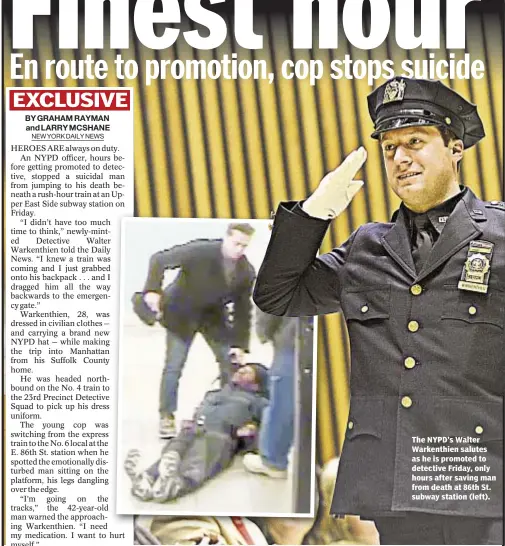  ??  ?? The NYPD’s Walter Warkenthie­n salutes as he is promoted to detective Friday, only hours after saving man from death at 86th St. subway station (left).