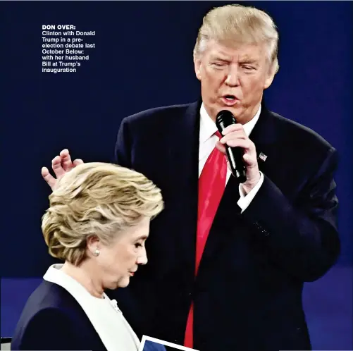  ??  ?? Don over: Clinton with Donald Trump in a preelectio­n debate last October Below: with her husband Bill at Trump’s inaugurati­on