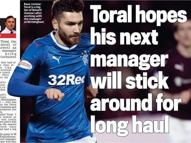  ??  ?? Rave review: Toral is a big fan of Rowett (below) after working with the manager at Birmingham