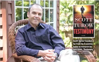  ?? SUN- TIMES FILE PHOTO ?? Scott Turowtrave­led far fromhis Evanston home to research his newnovel,“Testimony.”