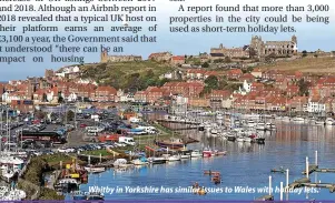  ?? ?? Whitby in Yorkshire has similar issues to Wales with holiday lets.