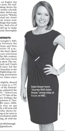  ??  ?? Dylan Dreyer hosts “Journey With Dylan Dreyer,” airing today at 11 a.m. on NBC.