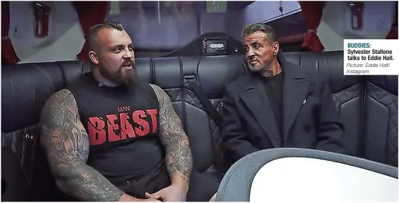  ?? Picture: Eddie Hall/ Instagram ?? BUDDIES: Sylvester Stallone talks to Eddie Hall.