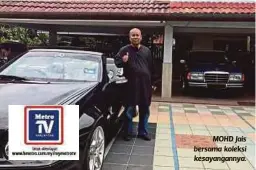  ??  ?? MOHD Jais bersama koleksi kesayangan­nya.