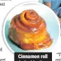  ??  ?? Cinnamon roll baked by Faz