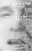  ??  ?? ‘Memoirs and Misinforma­tion’
By Jim Carrey and Dana Vachon, Knopf, 242 pages, $27.95