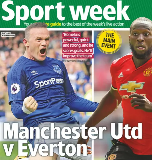  ??  ?? ‘Romelu is powerful, quick and strong, and he scores goals. He’ll improve the team’ Rooney On lukaku
