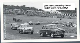  ??  ?? Jack Sears’ A105 being chased by JeffUren’s Ford Zephyr.