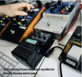  ??  ?? Everything from modular synths to stomp boxes were used