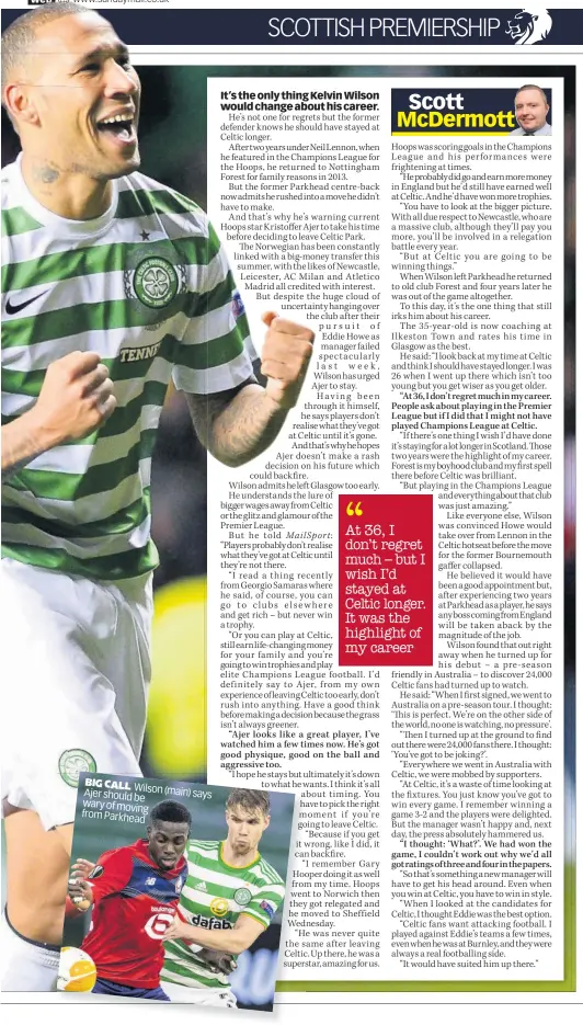  ??  ?? BIG CALL
Ajer Wilson (main) should be wary of moving from Parkhead says