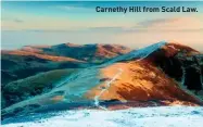  ??  ?? Carnethy Hill from Scald Law.