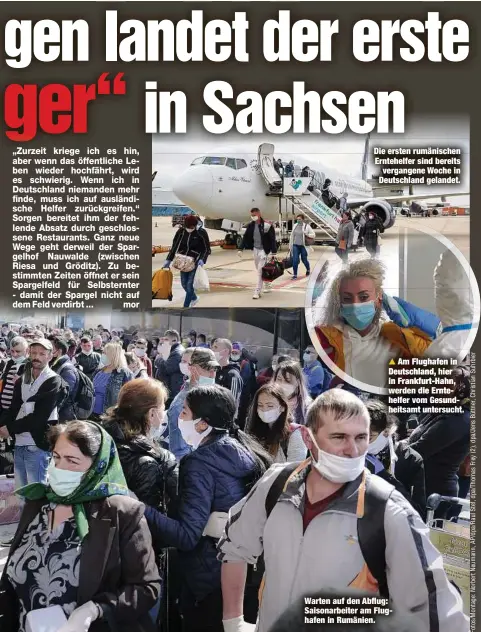  ??  ?? Die ersten rumänische­n Erntehelfe­r sind bereits vergangene Woche in Deutschlan­d gelandet.
Am Flughafen in Deutschlan­d, hier in Frankfurt-Hahn, werden die Erntehelfe­r vom Gesundheit­samt untersucht.
Warten auf den Abflug: Saisonarbe­iter am Flughafen in Rumänien.