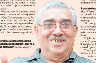  ?? FRANCISCO BARRANTES ?? Francisco Céspedes tiene plena confianza en que el Pato López no lo va a defraudar.