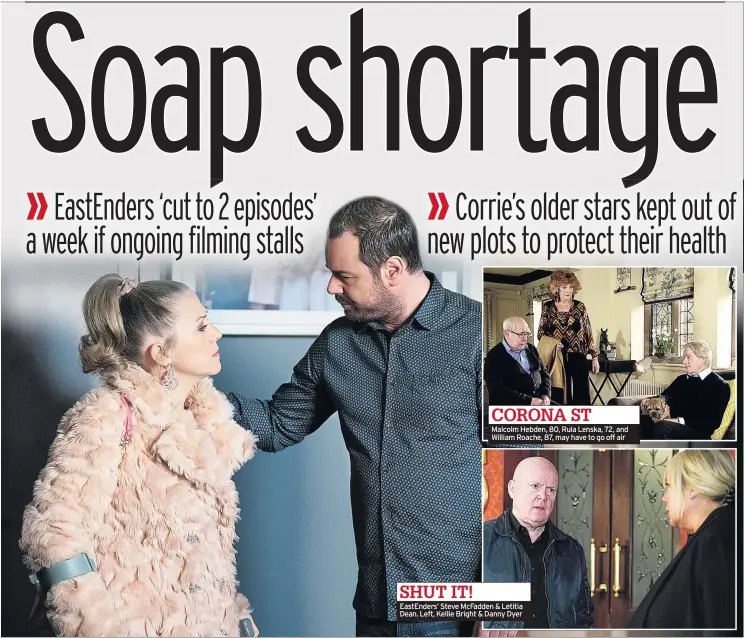  ??  ?? Malcolm Hebden, 80, Rula Lenska, 72, and William Roache, 87, may have to go off air
EastEnders’ Steve McFadden & Letitia Dean. Left, Kellie Bright & Danny Dyer