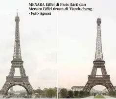  ??  ?? MENARA Eiffel di Paris (kiri) dan Menara Eiffel tiruan di Tianduchen­g. - Foto Agensi