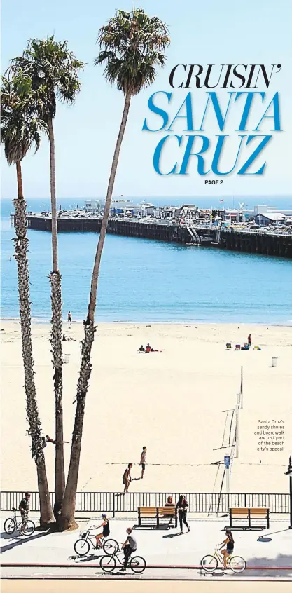  ?? STAFF FILE PHOTO ?? Santa Cruz’s sandy shores and boardwalk are just part of the beach city’s appeal.