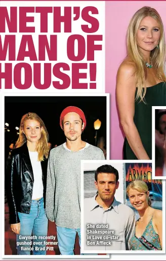  ?? ?? Gwyneth recently gushed over former
fiancé Brad Pitt
She dated Shakespear­e in Love co-star Ben Affleck