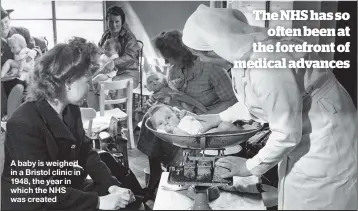  ??  ?? A baby is weighed in a Bristol clinic in 1948, the year in which the NHS was created