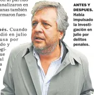  ??  ?? ANTES Y DESPUES. Había impulsado la investigac­ión en julio por delitos penales.