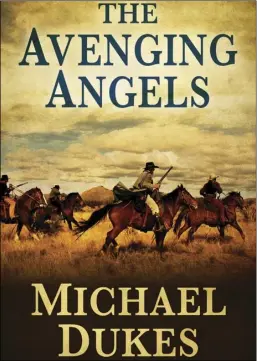  ?? PHOTO ?? Shown here is the jacket image for El Centro native Michael Dukes’ debut novel, “The Avenging Angels.” The hardcover edition was published by Five Star Publishing on Aug. 16. COURTESY