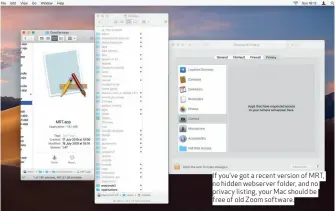  ??  ?? If you’ve got a recent version of MRT, no hidden webserver folder, and no privacy listing, your Mac should be free of old Zoom software.