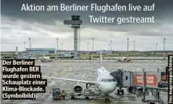  ?? Schauplatz einer Klima-Blockade. (Symbolbild) ?? Der Berliner Flughafen BER wurde gestern