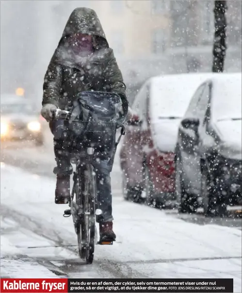  ?? FOTO: JENS DRESLING/RITZAU SCANPIX ?? Hvis du er en af dem, der cykler, selv om termometer­et viser under nul grader, så er det vigtigt, at du tjekker dine gear.