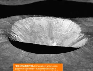  ??  ?? MINA EXTRATERRE­STRE. Los minerales y otros recursos que pueden obtenerse de nuestro satélite natural se consideran indispensa­bles para la odisea espacial de la humanidad. En la imagen, el cráter de impacto Wallach, ubicado en el Mare Tranquilli­tatis oriental. A la derecha, distribuci­ón del hielo superficia­l en los polos lunares.