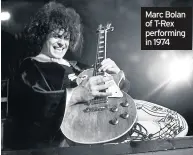  ??  ?? Marc Bolan of T-Rex performing in 1974
