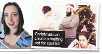  ??  ?? Christmas can create a melting pot for conflict