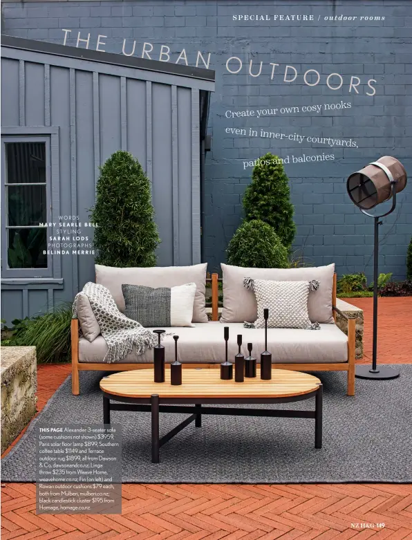  ??  ?? THIS PAGE Alexander 3-seater sofa (some cushions not shown) $3959, Paris solar floor lamp $899, Southern coffee table $1149 and Terrace outdoor rug $1899, all from Dawson & Co, dawsonandc­o.nz; Linga throw $235 from Weave Home, weavehome.co.nz; Fin (on left) and Rowan outdoor cushions $79 each, both from Mulberi, mulberi.co.nz; black candlestic­k cluster $195 from Homage, homage.co.nz.