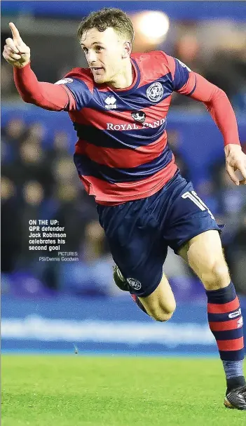  ?? PICTURES: PSI/Dennis Goodwin ?? ON THE UP: QPR defender Jack Robinson celebrates his second goal