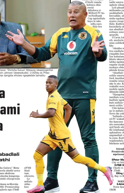  ?? ?? ngabomvu ngabathand­i bakanobhut­shuzwayo kwazise ichiefs isanda kubuya ehlazweni ikhishwa yimilford FC kowenedban­k Cup ngeledlule kuyo le nkundla yayo. Ihlu-lwe