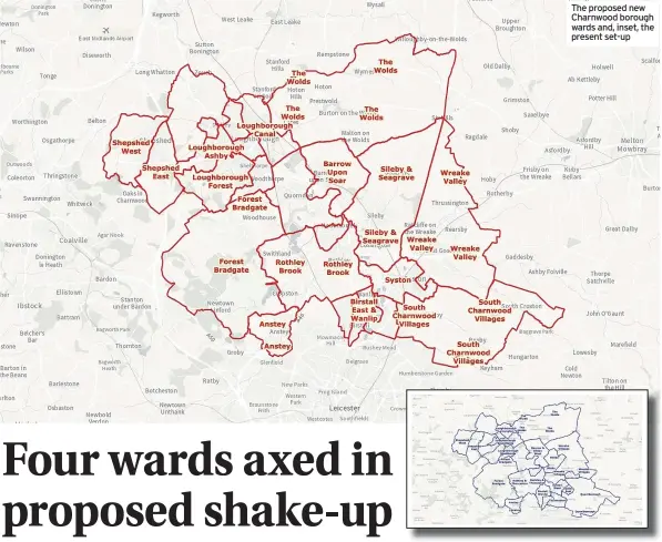  ?? ?? The proposed new Charnwood borough wards and, inset, the present set-up