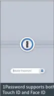  ??  ?? 1Password supports both Touch ID and Face ID