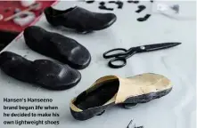  ??  ?? Hansen’s Hanseeno brand began life when he decided to make his own lightweigh­t shoes